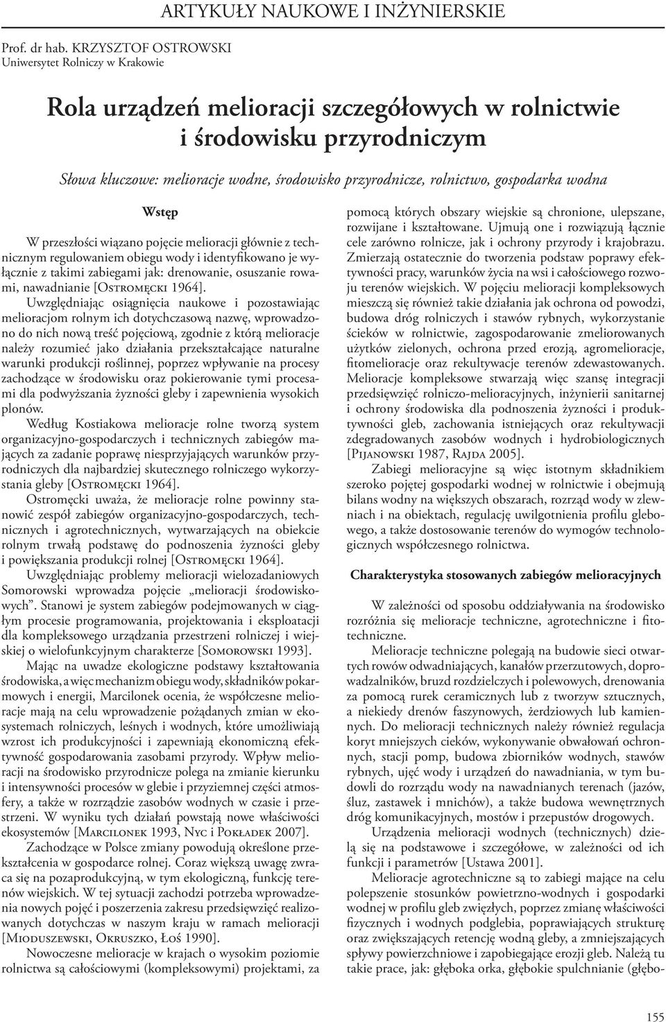 środowisko przyrodnicze, rolnictwo, gospodarka wodna Wstęp W przeszłości wiązano pojęcie melioracji głównie z technicznym regulowaniem obiegu wody i identyfikowano je wyłącznie z takimi zabiegami