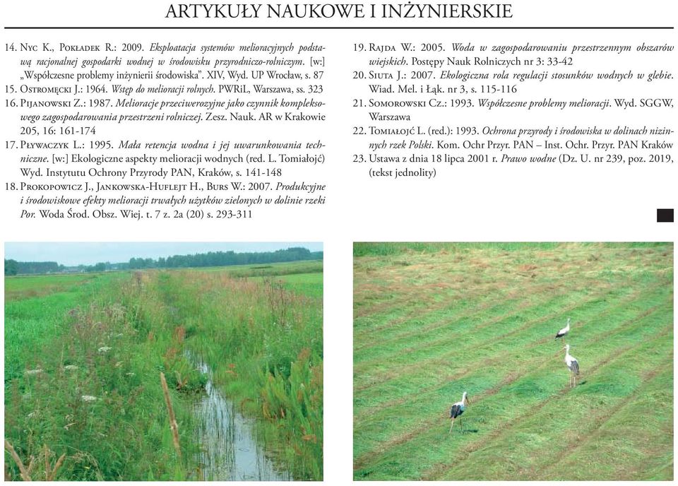 Melioracje przeciwerozyjne jako czynnik kompleksowego zagospodarowania przestrzeni rolniczej. Zesz. Nauk. AR w Krakowie 205, 16: 161-174 17. Pływaczyk L.: 1995.