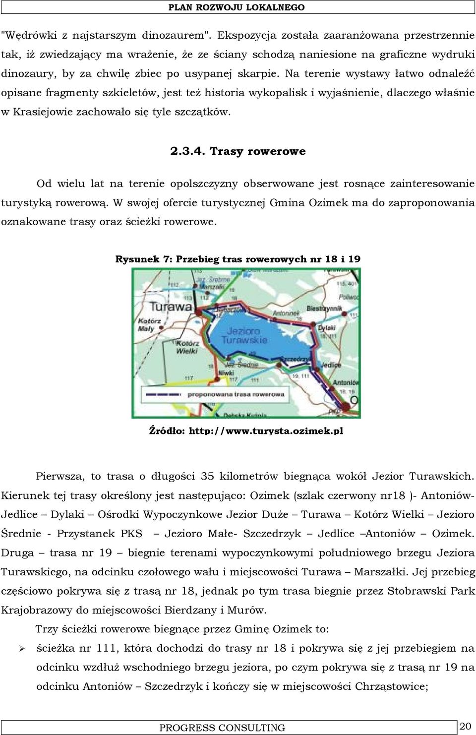 Na terenie wystawy łatwo odnaleźć opisane fragmenty szkieletów, jest też historia wykopalisk i wyjaśnienie, dlaczego właśnie w Krasiejowie zachowało się tyle szczątków. 2.3.4.