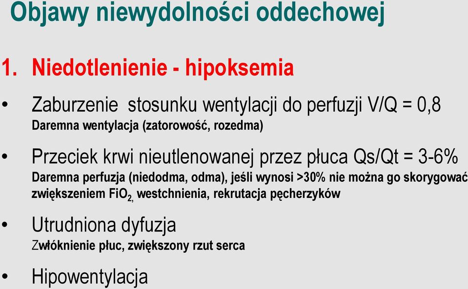 (zatorowość, rozedma) Przeciek krwi nieutlenowanej przez płuca Qs/Qt = 3-6% Daremna perfuzja (niedodma,