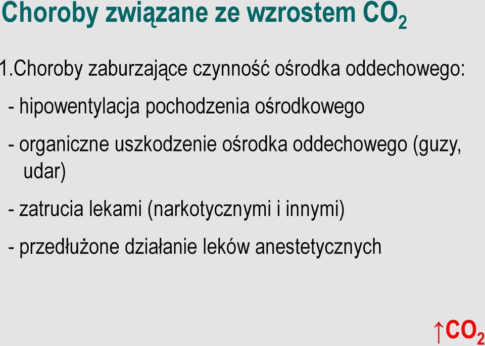 pochodzenia ośrodkowego - organiczne uszkodzenie ośrodka oddechowego