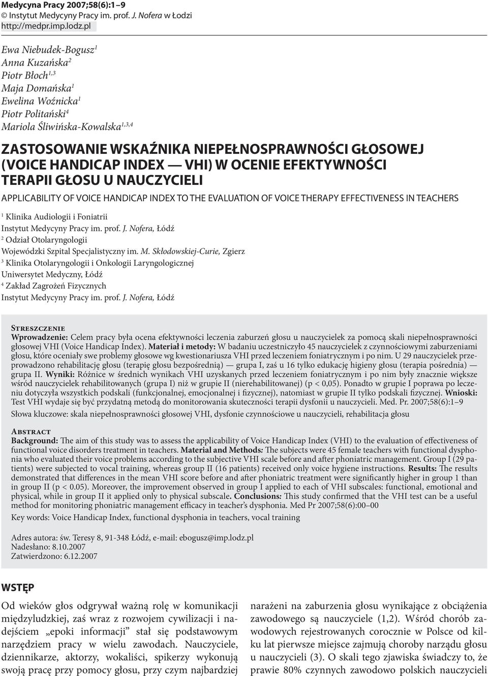 (VOICE HANDICAP INDEX VHI) W OCENIE EFEKTYWNOŚCI TERAPII GŁOSU U NAUCZYCIELI APPLICABILITY OF VOICE HANDICAP INDEX TO THE EVALUATION OF VOICE THERAPY EFFECTIVENESS IN TEACHERS 1 Klinika Audiologii i