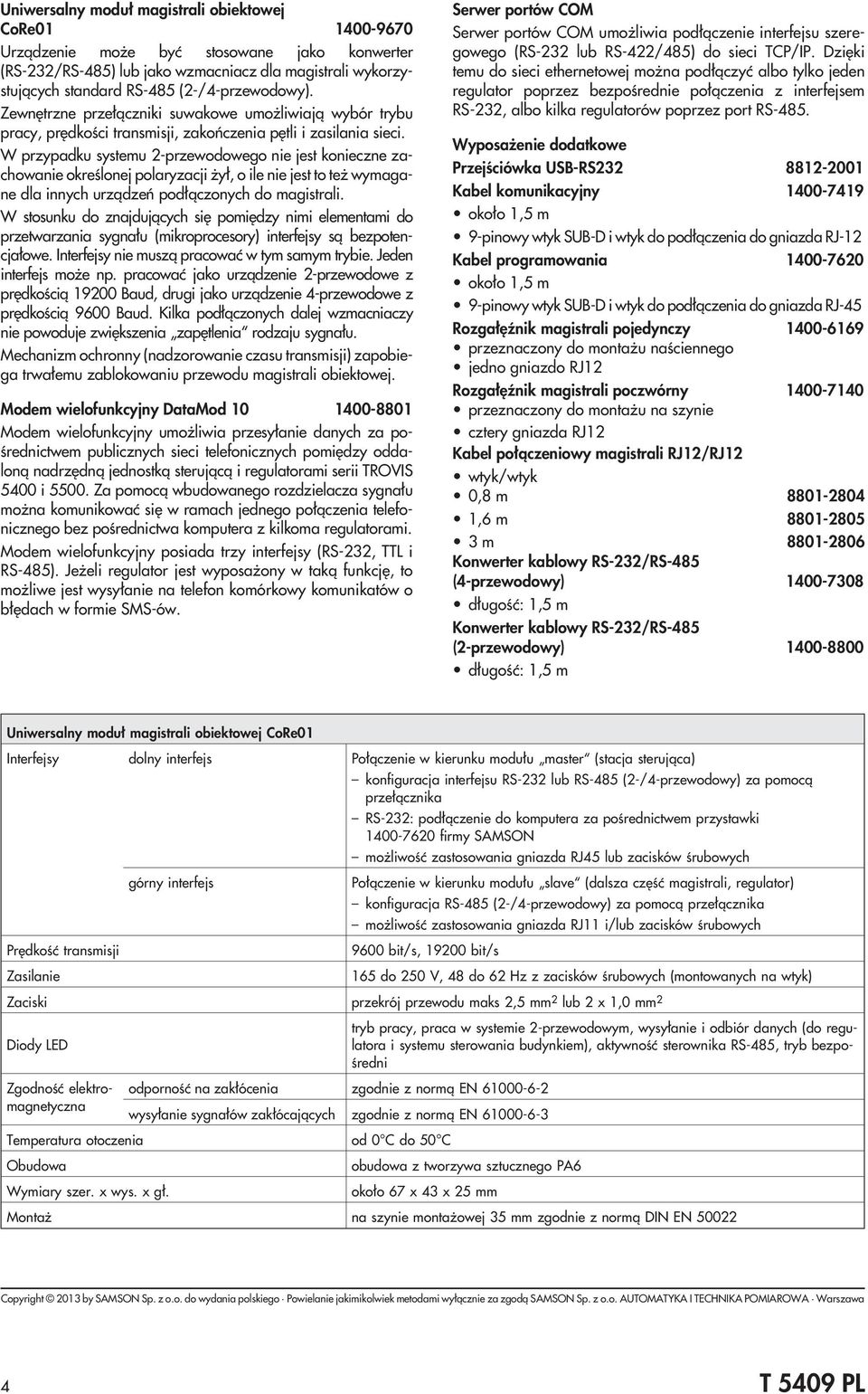 W przypadku systemu 2-przewodowego nie jest konieczne zachowanie okreœlonej polaryzacji y³, o ile nie jest to te wymagane dla innych urz¹dzeñ pod³¹czonych do magistrali.