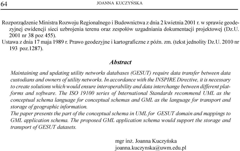 Prawo geodezyjne i kartograficzne z póÿn. zm. (tekst jednolity Dz.U. 2010 nr 193 poz.1287).
