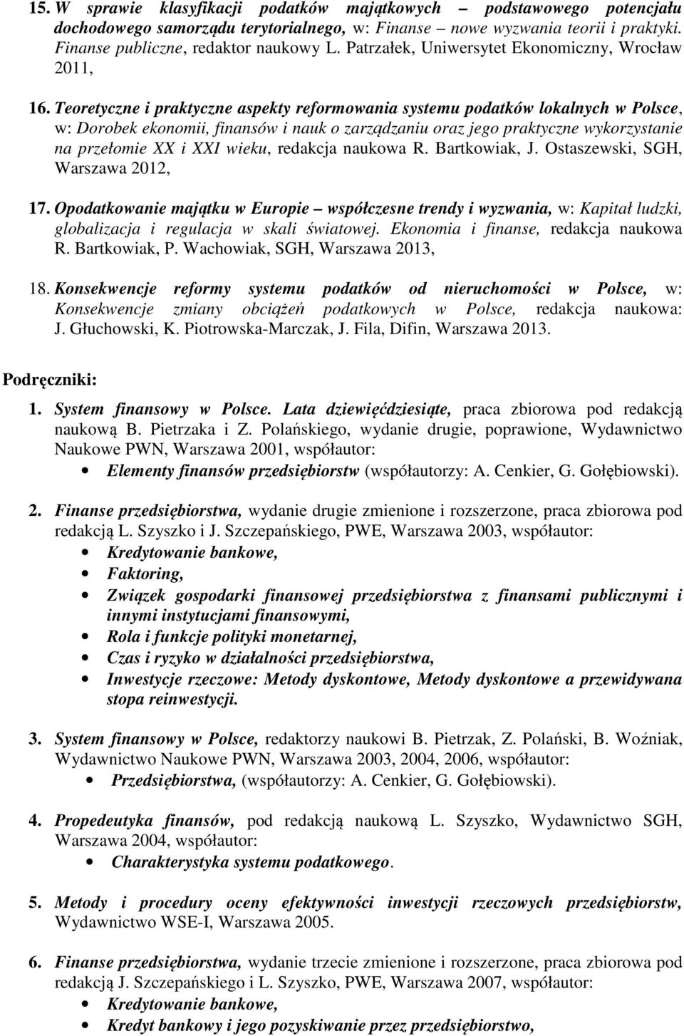 Teoretyczne i praktyczne aspekty reformowania systemu podatków lokalnych w Polsce, w: Dorobek ekonomii, finansów i nauk o zarządzaniu oraz jego praktyczne wykorzystanie na przełomie XX i XXI wieku,