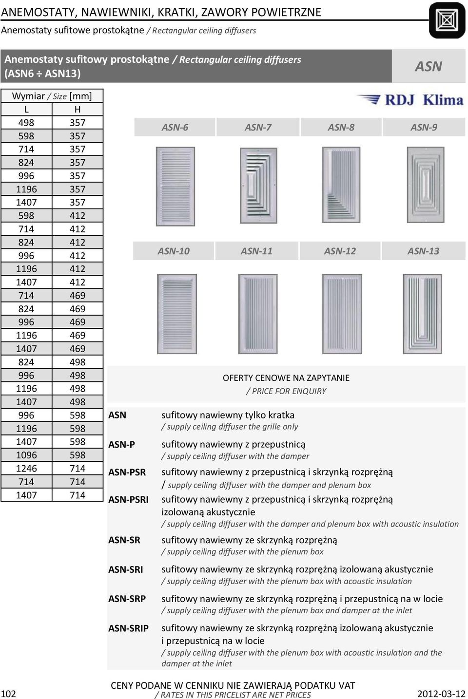 1407 714 ASN ASN-P ASN-PSR ASN-PSRI ASN-SR ASN-SRI ASN-SRP ASN-SRIP ASN-6 ASN-7 ASN-8 ASN-9 ASN-10 ASN-11 ASN-12 ASN-13 OFERTY CENOWE NA ZAPYTANIE / PRICE FOR ENQUIRY sufitowy nawiewny tylko kratka /