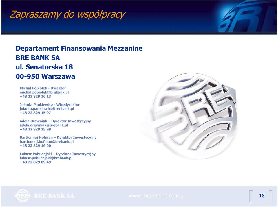 pl +48 22 829 16 13 Jolanta Pankiewicz - Wicedyrektor jolanta.pankiewicz@brebank.
