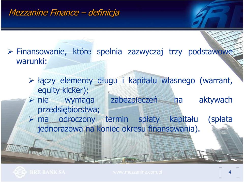 equity kicker); nie wymaga zabezpieczeń na aktywach przedsiębiorstwa; ma