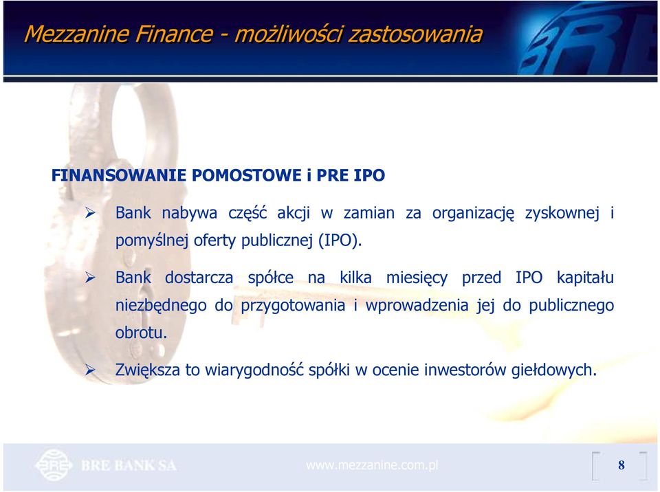 Bank dostarcza spółce na kilka miesięcy przed IPO kapitału niezbędnego do przygotowania i