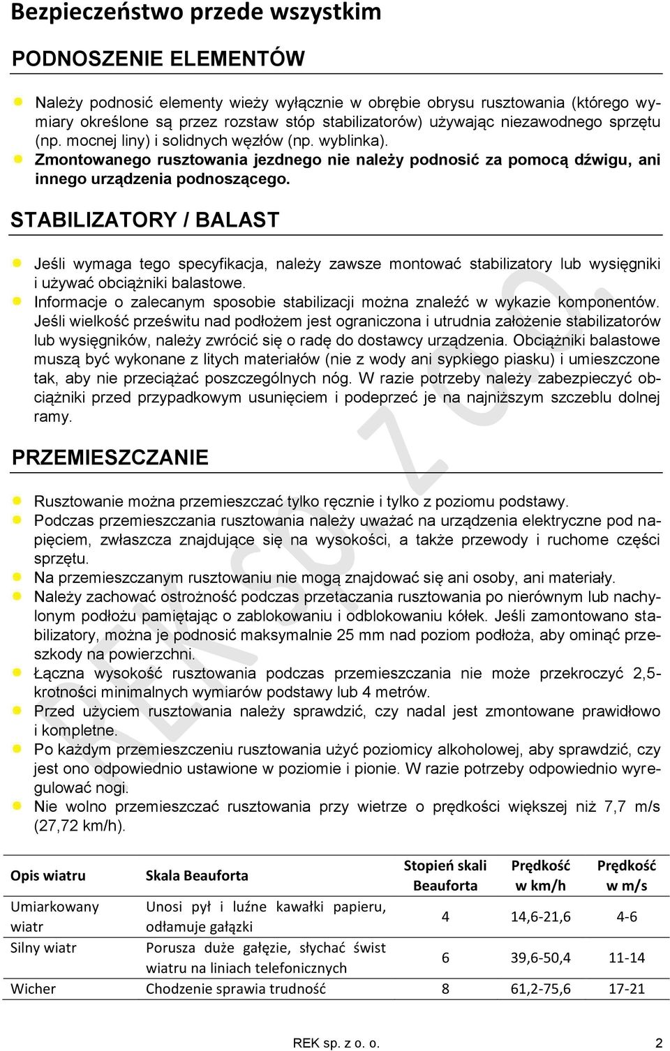 STABILIZATORY / BALAST Jeśli wymaga tego specyfikacja, należy zawsze montować stabilizatory lub wysięgniki i używać obciążniki balastowe.