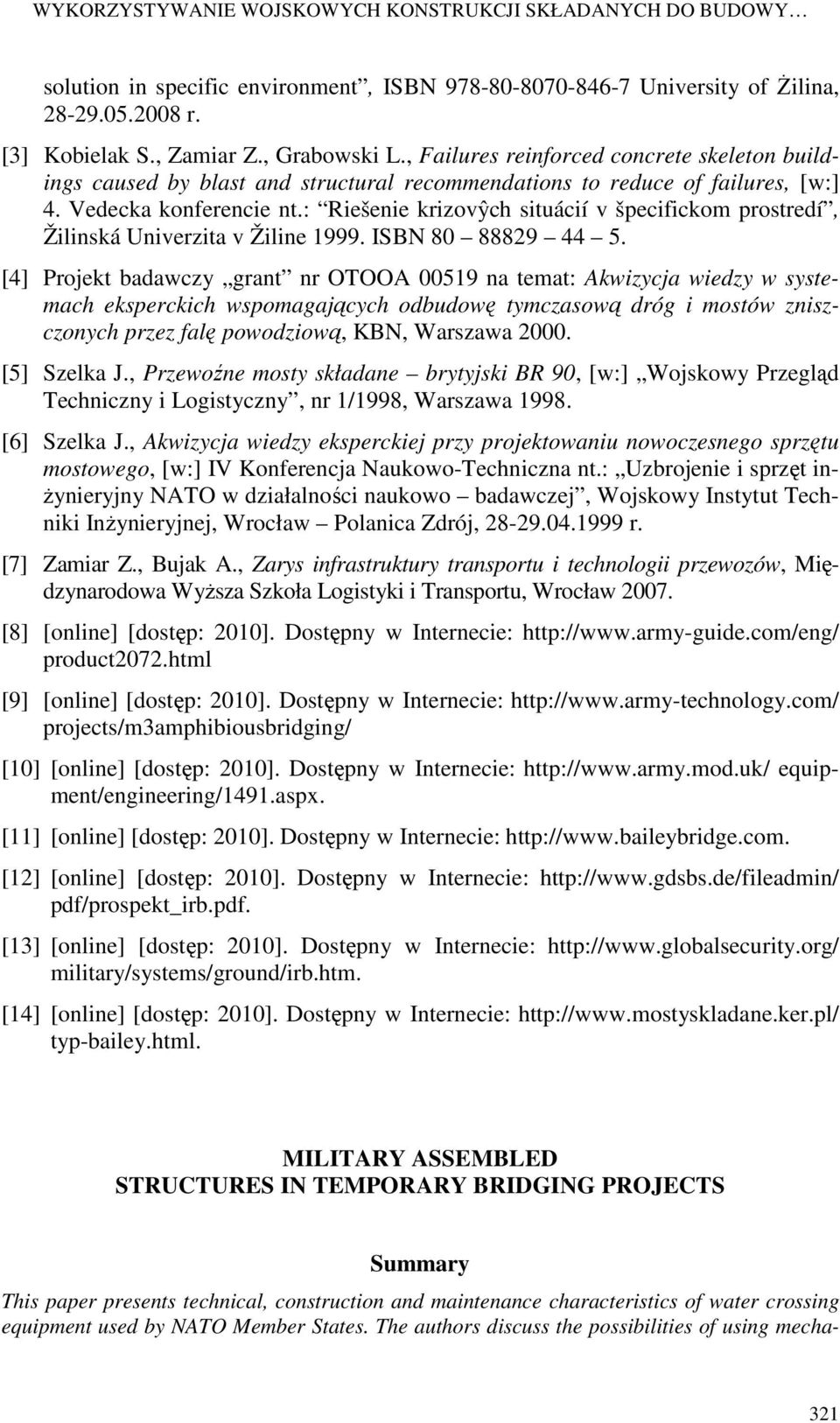 : Riešenie krizovŷch situácií v špecifickom prostredí, Žilinská Univerzita v Žiline 1999. ISBN 80 88829 44 5.