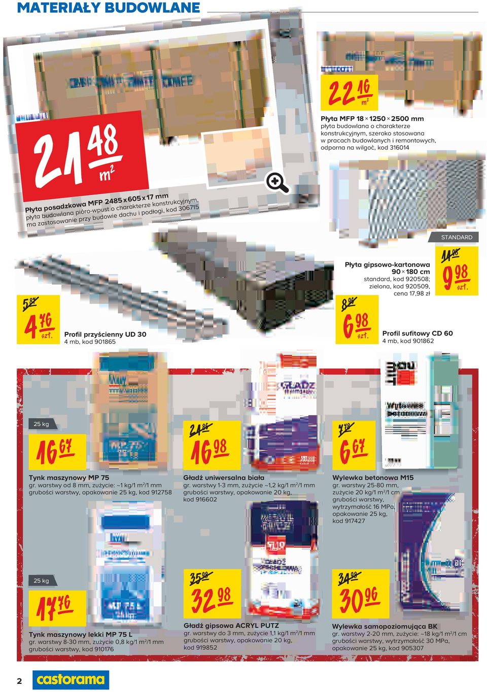 Profil przyścienny UD 30 4 mb, kod 901865 Płyta gipsowo-kartonowa 90 180 cm standard, kod 920508; zielona, kod 920509, cena 17,98 zł 8 96 6 98 szt.