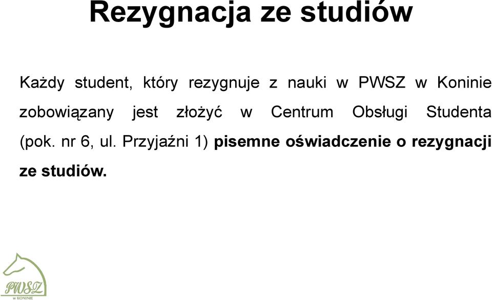 jest złożyć w Centrum Obsługi Studenta (pok.