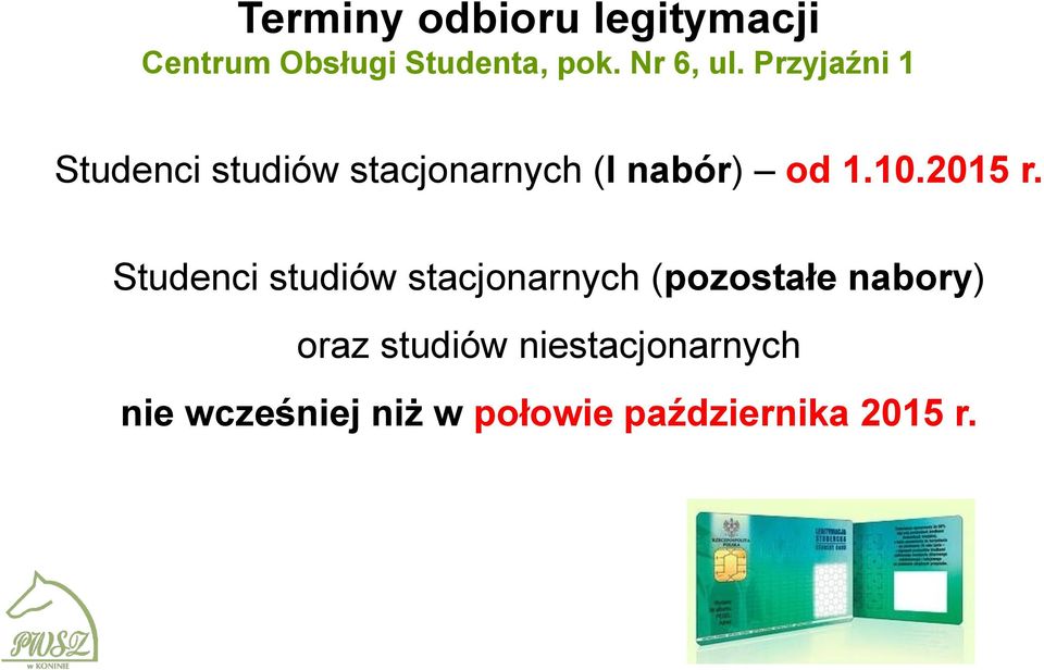 Przyjaźni 1 Studenci studiów stacjonarnych (I nabór) od 1.10.