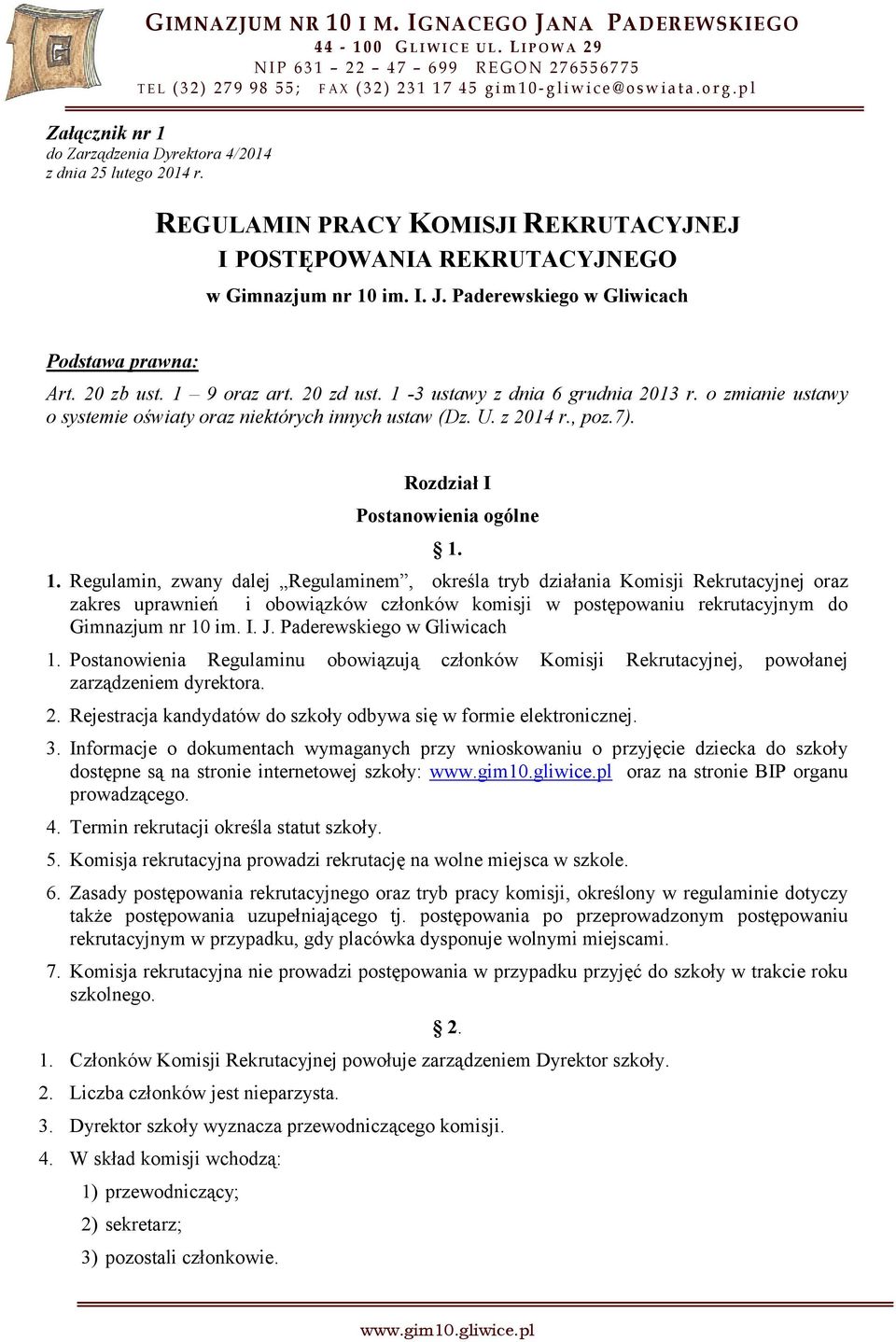 p l Załącznik nr 1 do Zarządzenia Dyrektora 4/2014 z dnia 25 lutego 2014 r. REGULAMIN PRACY KOMISJI REKRUTACYJNEJ I POSTĘPOWANIA REKRUTACYJNEGO w Gimnazjum nr 10 im. I. J.