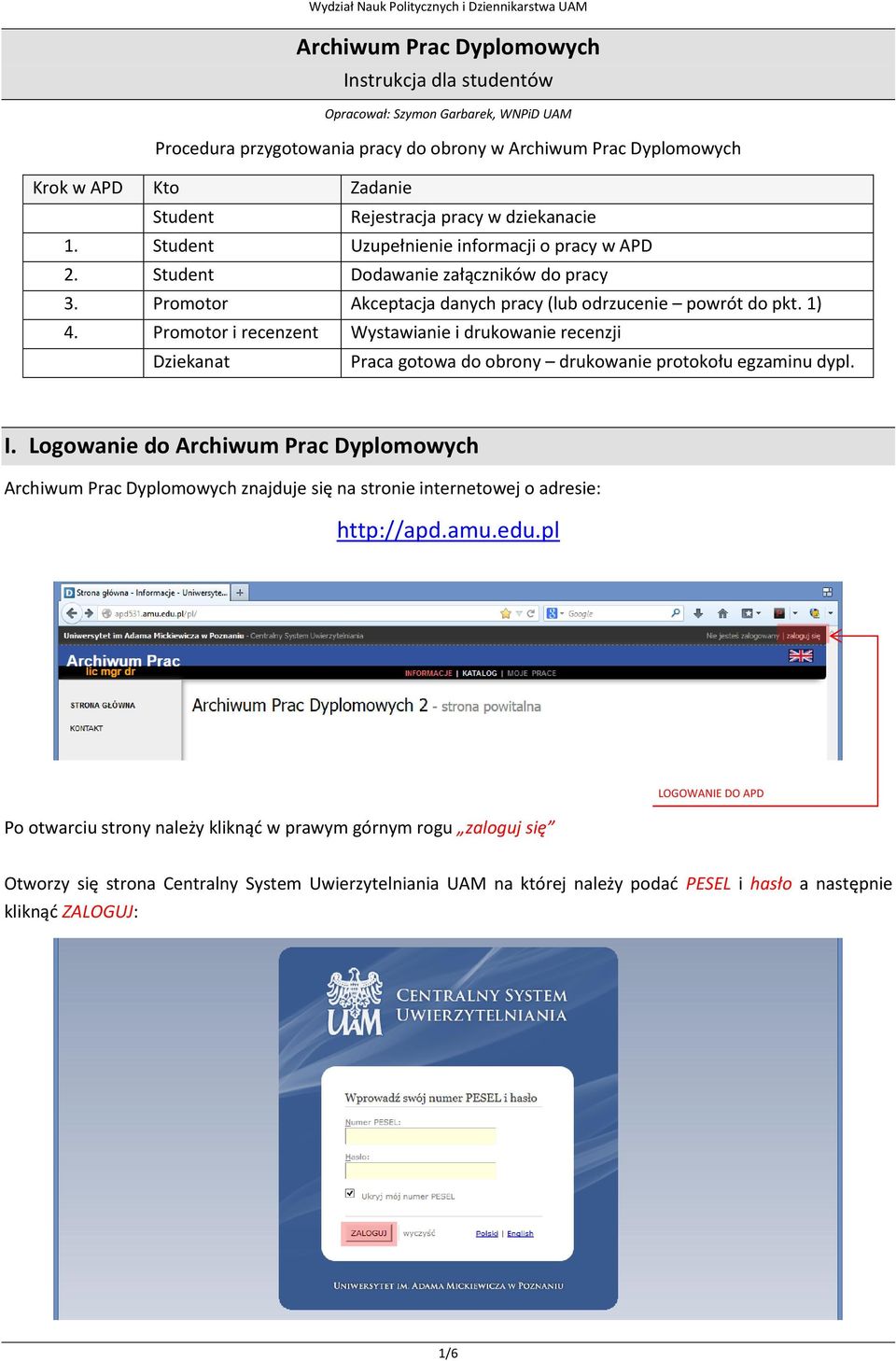 Promotor Akceptacja danych pracy (lub odrzucenie powrót do pkt. 1) 4. Promotor i recenzent Wystawianie i drukowanie recenzji Dziekanat Praca gotowa do obrony drukowanie protokołu egzaminu dypl. I.