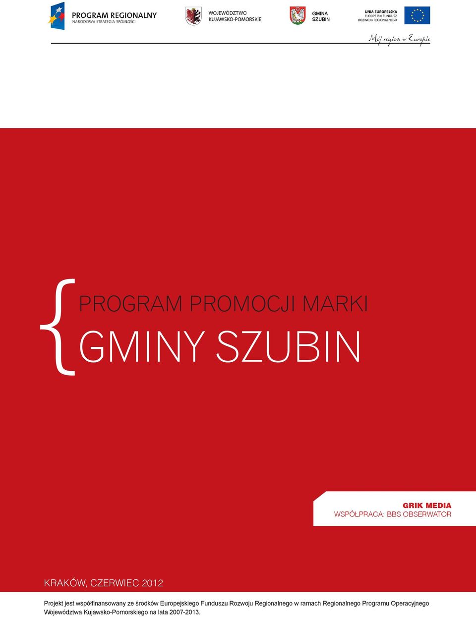 środków Europejskiego Funduszu Rozwoju Regionalnego w ramach