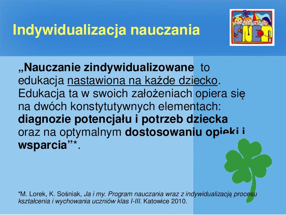 i potrzeb dziecka oraz na optymalnym dostosowaniu opieki i wsparcia *. *M. Lorek, K. Sośniak, Ja i my.