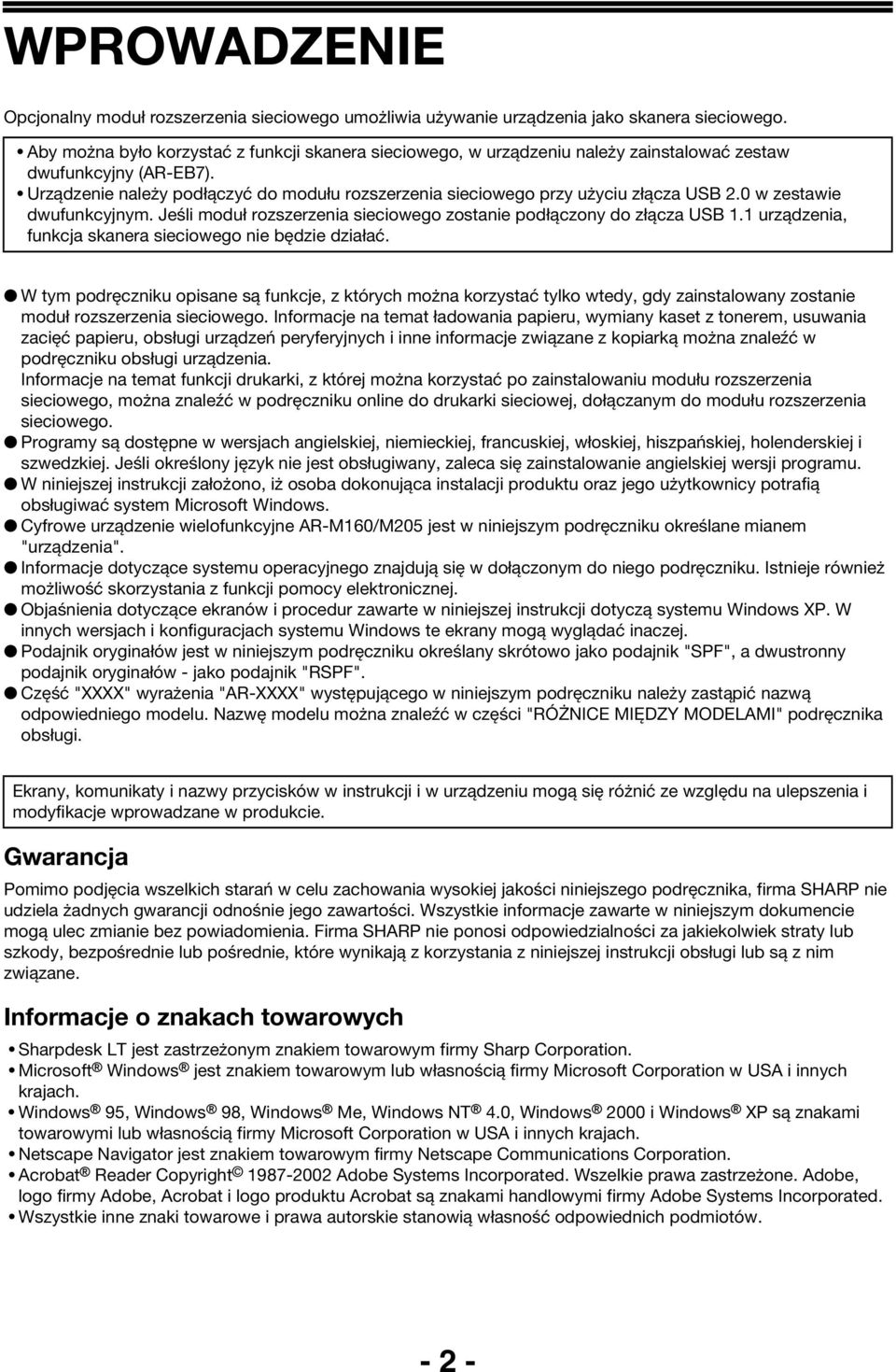 Urządzenie należy podłączyć do modułu rozszerzenia sieciowego przy użyciu złącza USB.0 w zestawie dwufunkcyjnym. Jeśli moduł rozszerzenia sieciowego zostanie podłączony do złącza USB.