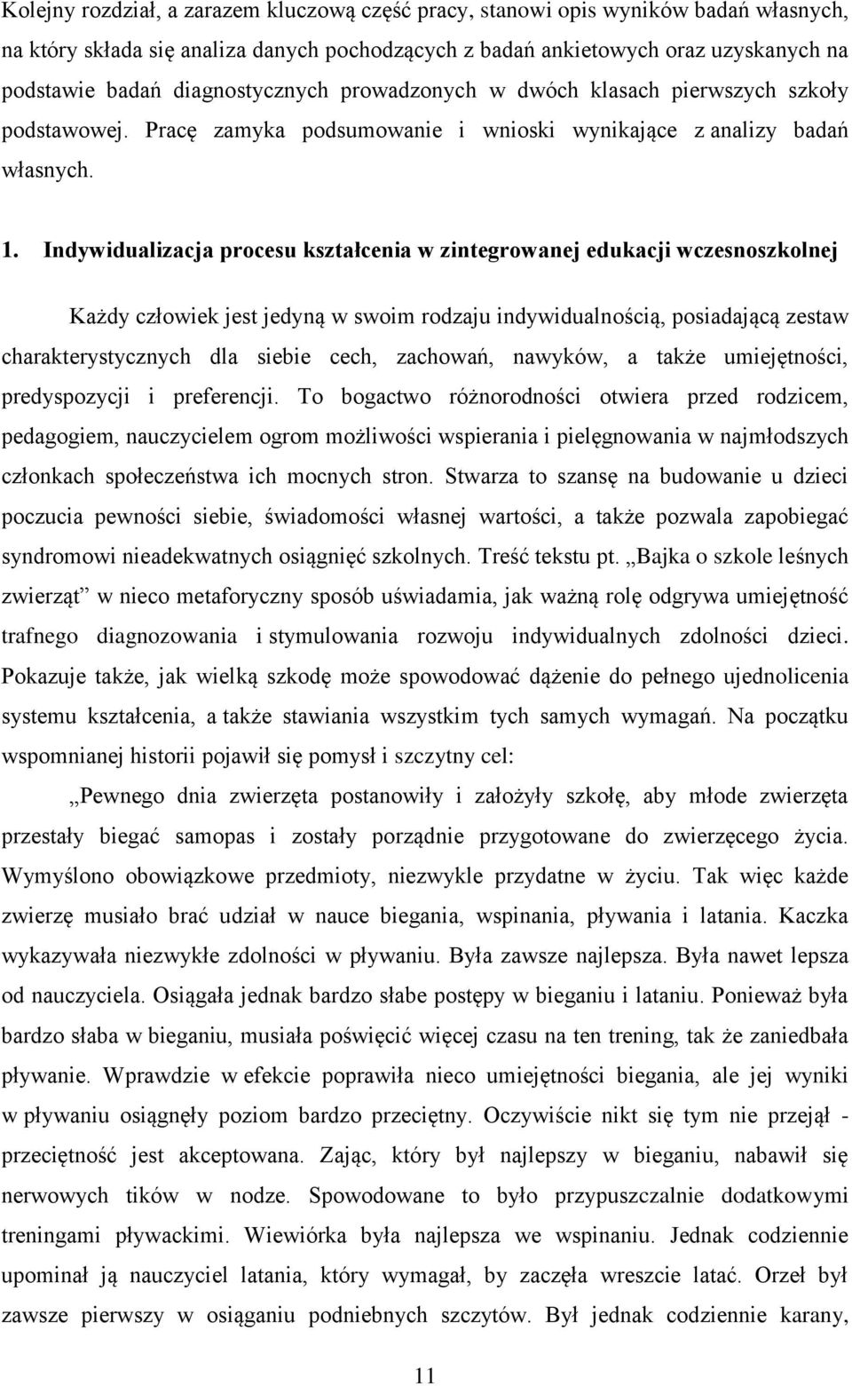 Indywidualizacja procesu kształcenia w zintegrowanej edukacji wczesnoszkolnej Każdy człowiek jest jedyną w swoim rodzaju indywidualnością, posiadającą zestaw charakterystycznych dla siebie cech,