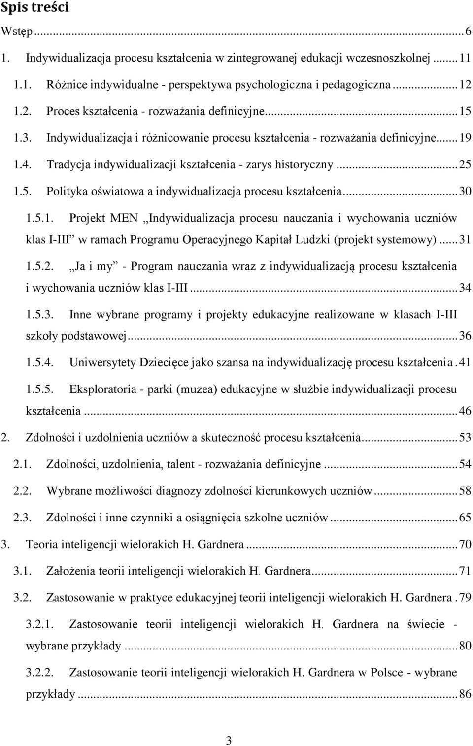 Tradycja indywidualizacji kształcenia - zarys historyczny... 25 1.
