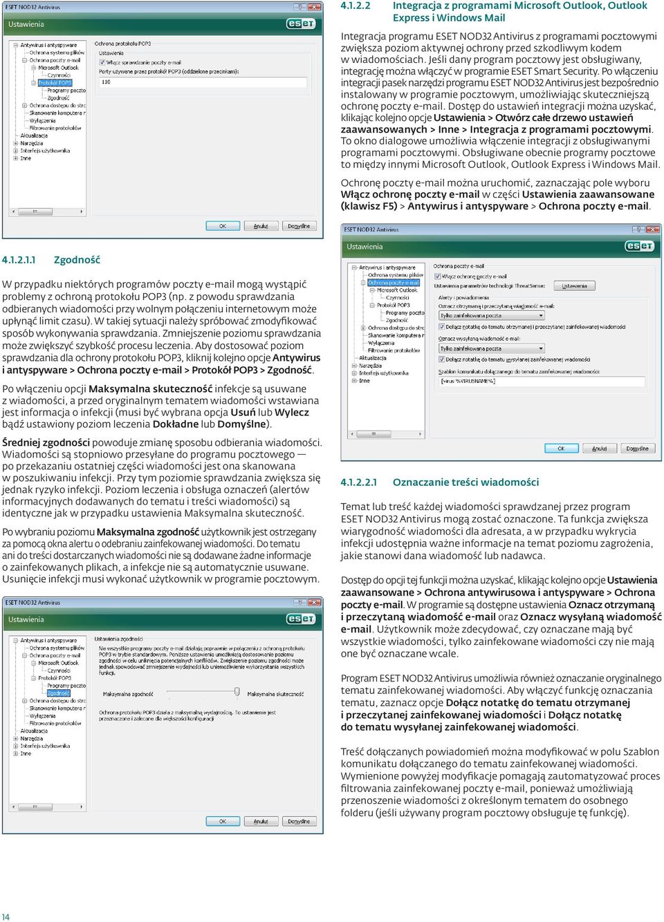 wiadomościach. Jeśli dany program pocztowy jest obsługiwany, integrację można włączyć w programie ESET Smart Security.