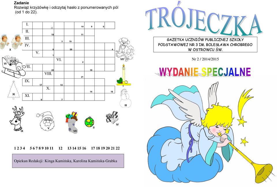 3 13 7 15 20 19 11 2 21 9 10 14 5 4 16 VII I I GAZETKA UCZNIÓW PUBLICZNEJ SZKOŁY PODSTAWOWEJ NR 3 IM.
