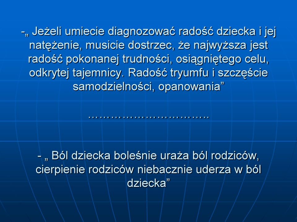 tajemnicy. Radość tryumfu i szczęście samodzielności, opanowania.