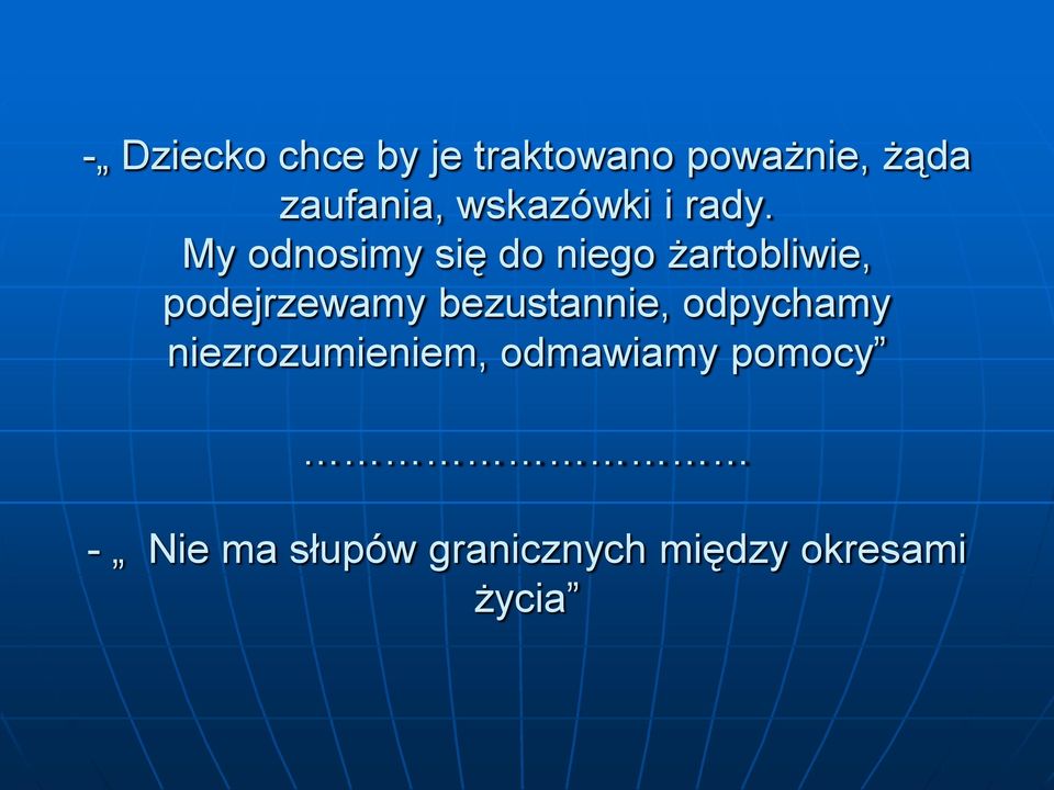 My odnosimy się do niego żartobliwie, podejrzewamy