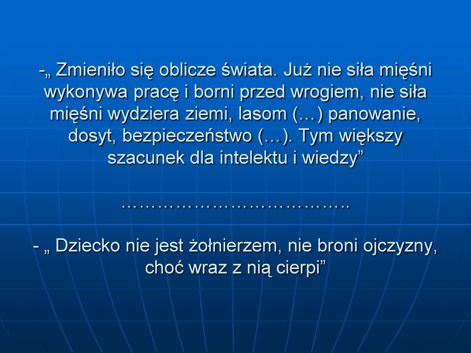 mięśni wydziera ziemi, lasom ( ) panowanie, dosyt, bezpieczeństwo ( ).