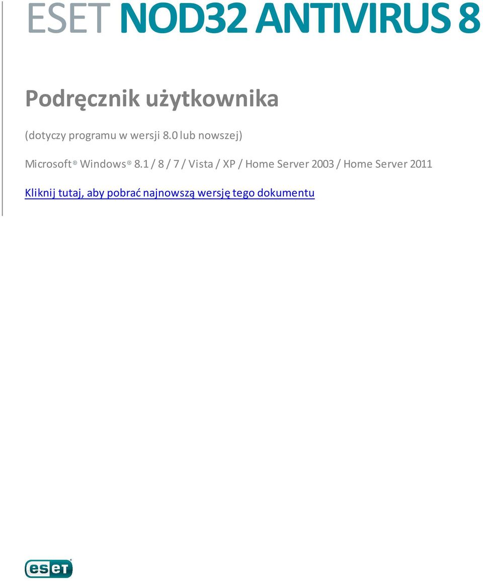 1 / 8 / 7 / Vista / XP / Home Server 2003 / Home Server