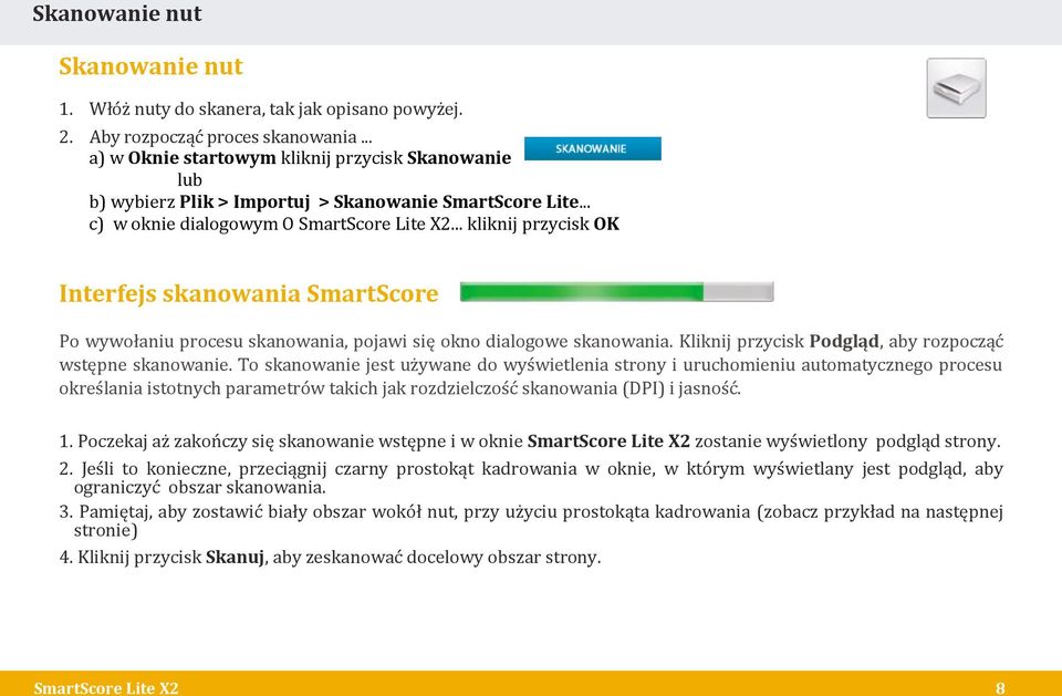 .. kliknij przycisk OK Interfejs skanowania SmartScore Po wywołaniu procesu skanowania, pojawi się okno dialogowe skanowania. Kliknij przycisk Podgląd, aby rozpocząć wstępne skanowanie.