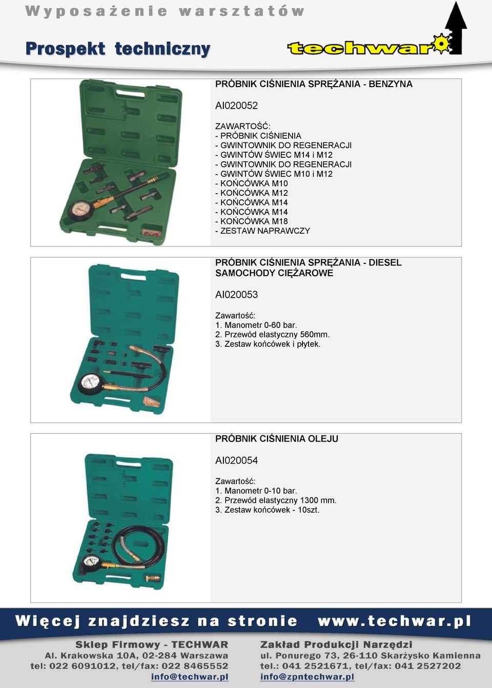 NAPRAWCZY PRÓBNIK CIŚNIENIA SPRĘŻANIA - DIESEL SAMOCHODY CIĘŻAROWE AI020053 Zawartość: 1. Manometr 0-60 bar. 2. Przewód elastyczny 560mm. 3.