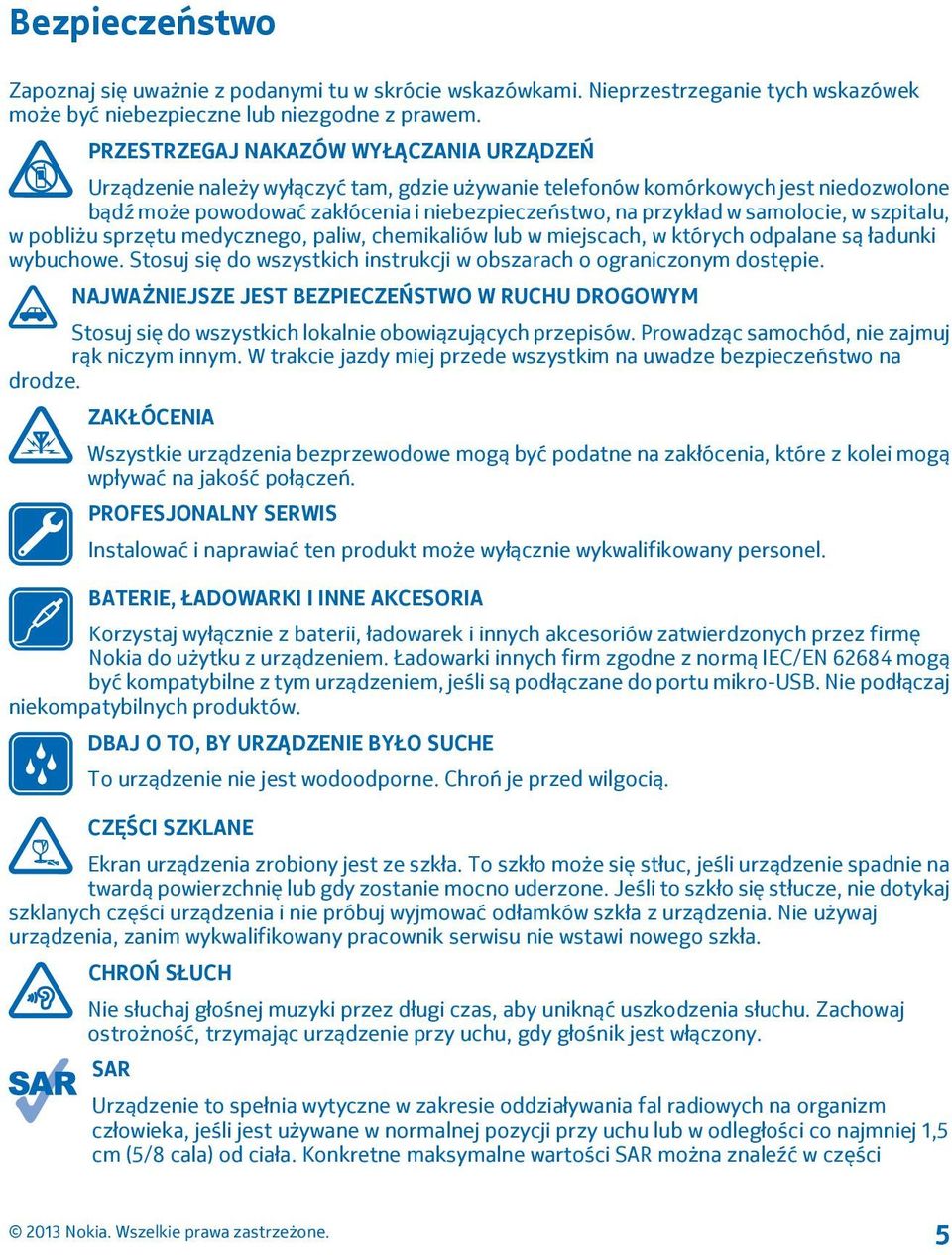 samolocie, w szpitalu, w pobliżu sprzętu medycznego, paliw, chemikaliów lub w miejscach, w których odpalane są ładunki wybuchowe.