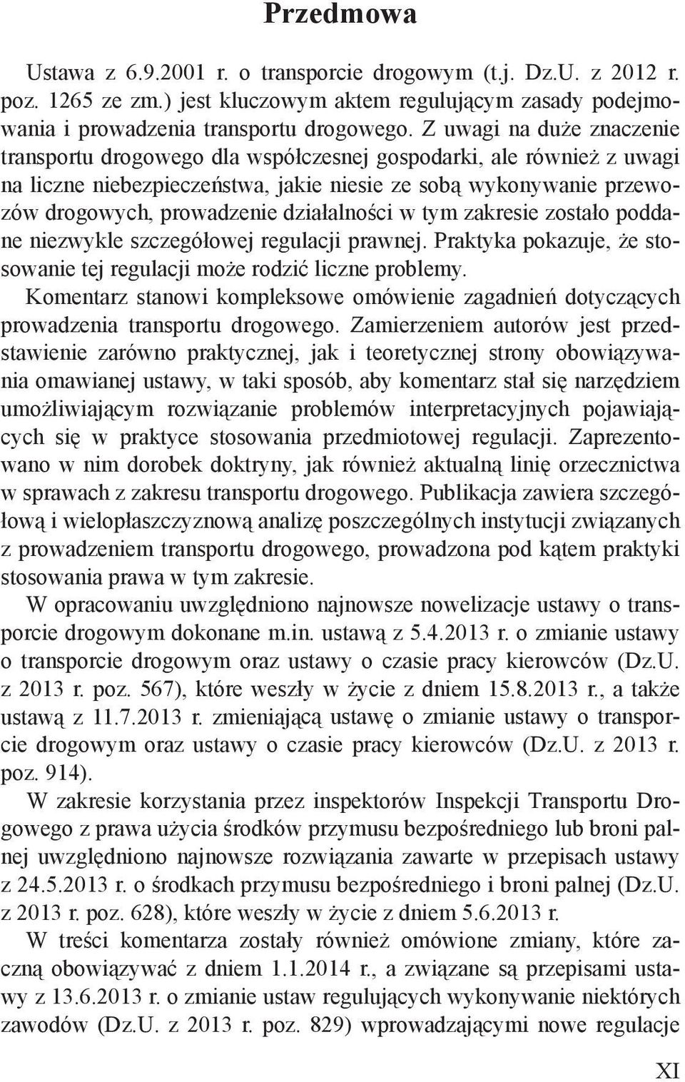 działalności w tym zakresie zostało poddane niezwykle szczegółowej regulacji prawnej. Praktyka pokazuje, że stosowanie tej regulacji może rodzić liczne problemy.