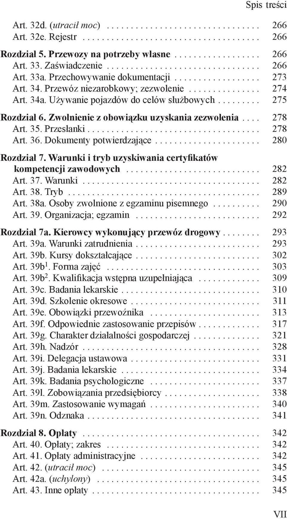 Dokumenty potwierdzające... 280 Rozdział 7. Warunki i tryb uzyskiwania certyfikatów kompetencji zawodowych... 282 Art. 37. Warunki... 282 Art. 38. Tryb... 289 Art. 38a.