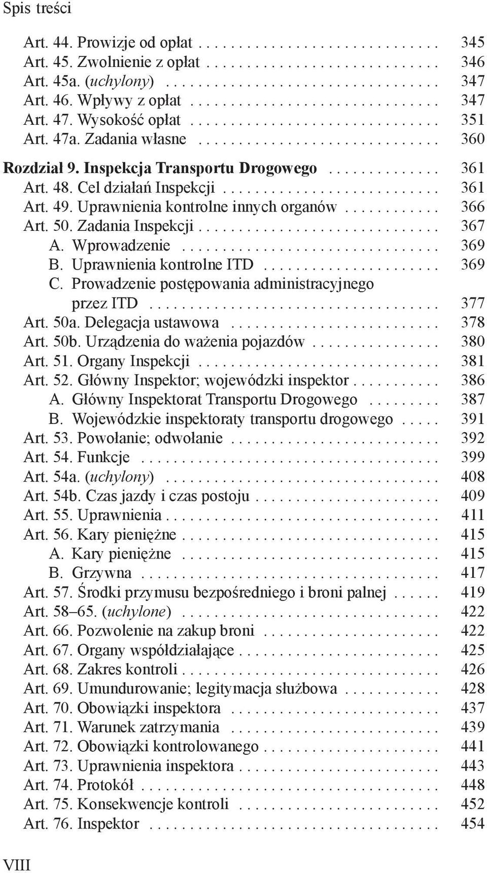 Wprowadzenie... 369 B. Uprawnienia kontrolne ITD... 369 C. Prowadzenie postępowania administracyjnego przez ITD... 377 Art. 50a. Delegacja ustawowa... 378 Art. 50b. Urządzenia do ważenia pojazdów.