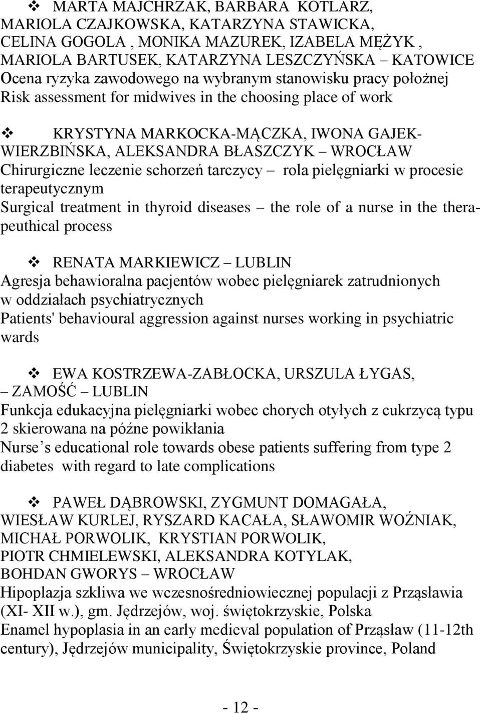 schorzeń tarczycy rola pielęgniarki w procesie terapeutycznym Surgical treatment in thyroid diseases the role of a nurse in the therapeuthical process RENATA MARKIEWICZ LUBLIN Agresja behawioralna