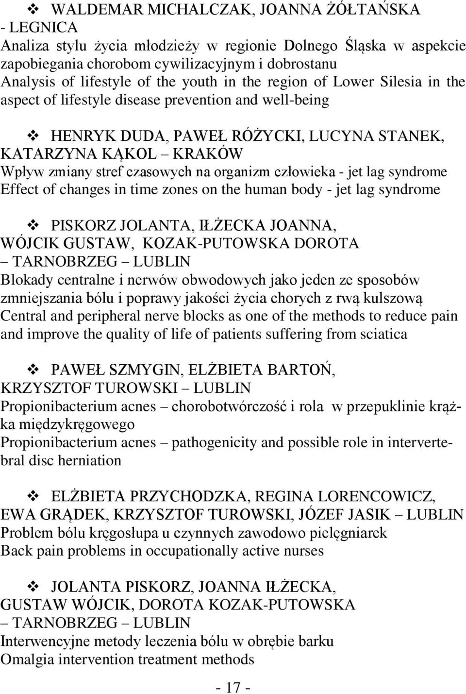 człowieka - jet lag syndrome Effect of changes in time zones on the human body - jet lag syndrome PISKORZ JOLANTA, IŁŻECKA JOANNA, WÓJCIK GUSTAW, KOZAK-PUTOWSKA DOROTA TARNOBRZEG LUBLIN Blokady