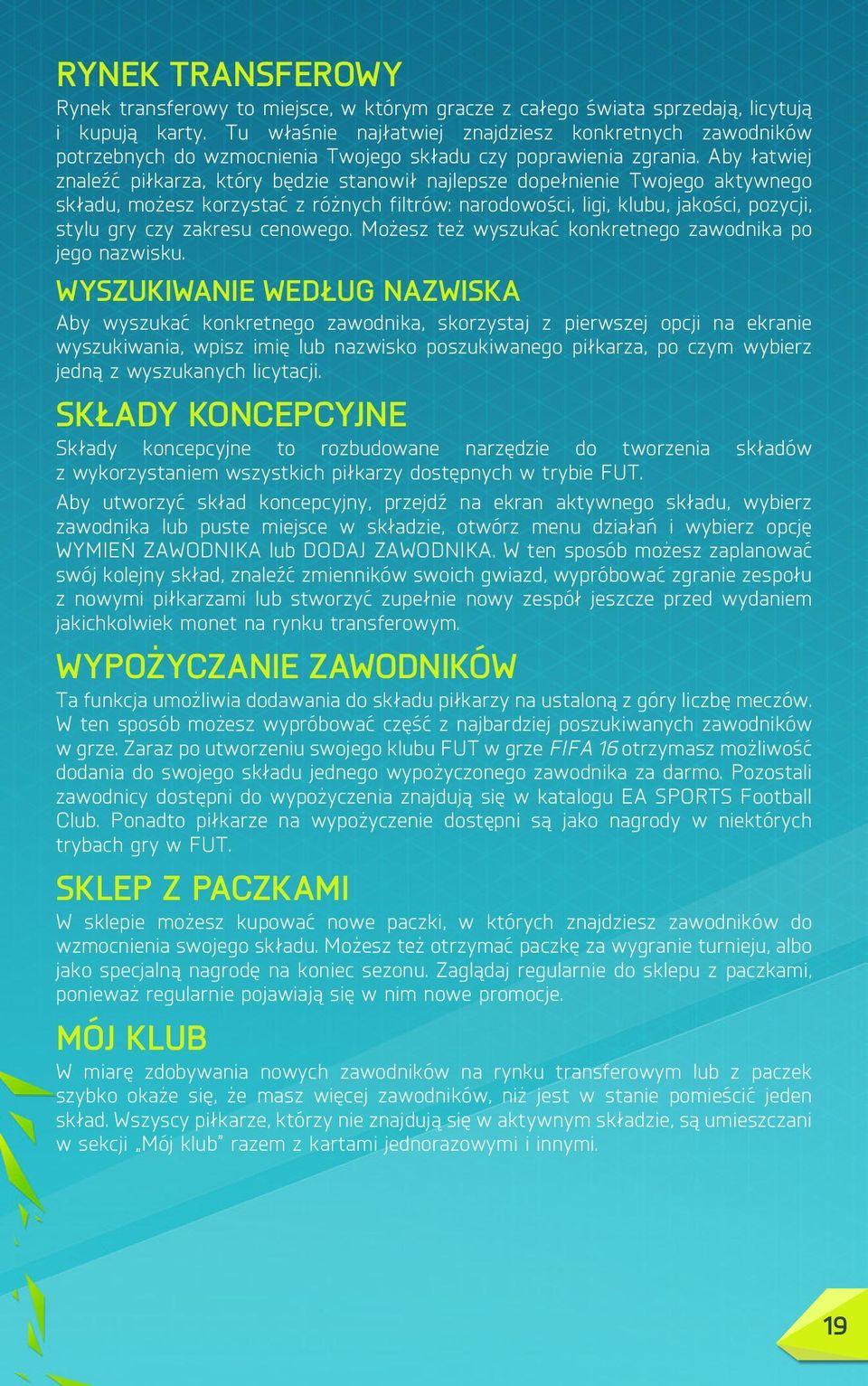 Aby łatwiej znaleźć piłkarza, który będzie stanowił najlepsze dopełnienie Twojego aktywnego składu, możesz korzystać z różnych filtrów: narodowości, ligi, klubu, jakości, pozycji, stylu gry czy