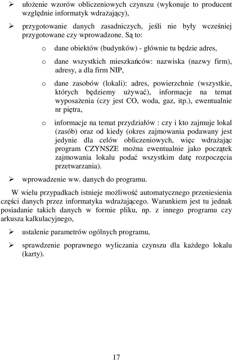 których będziemy uŝywać), informacje na temat wyposaŝenia (czy jest CO, woda, gaz, itp.
