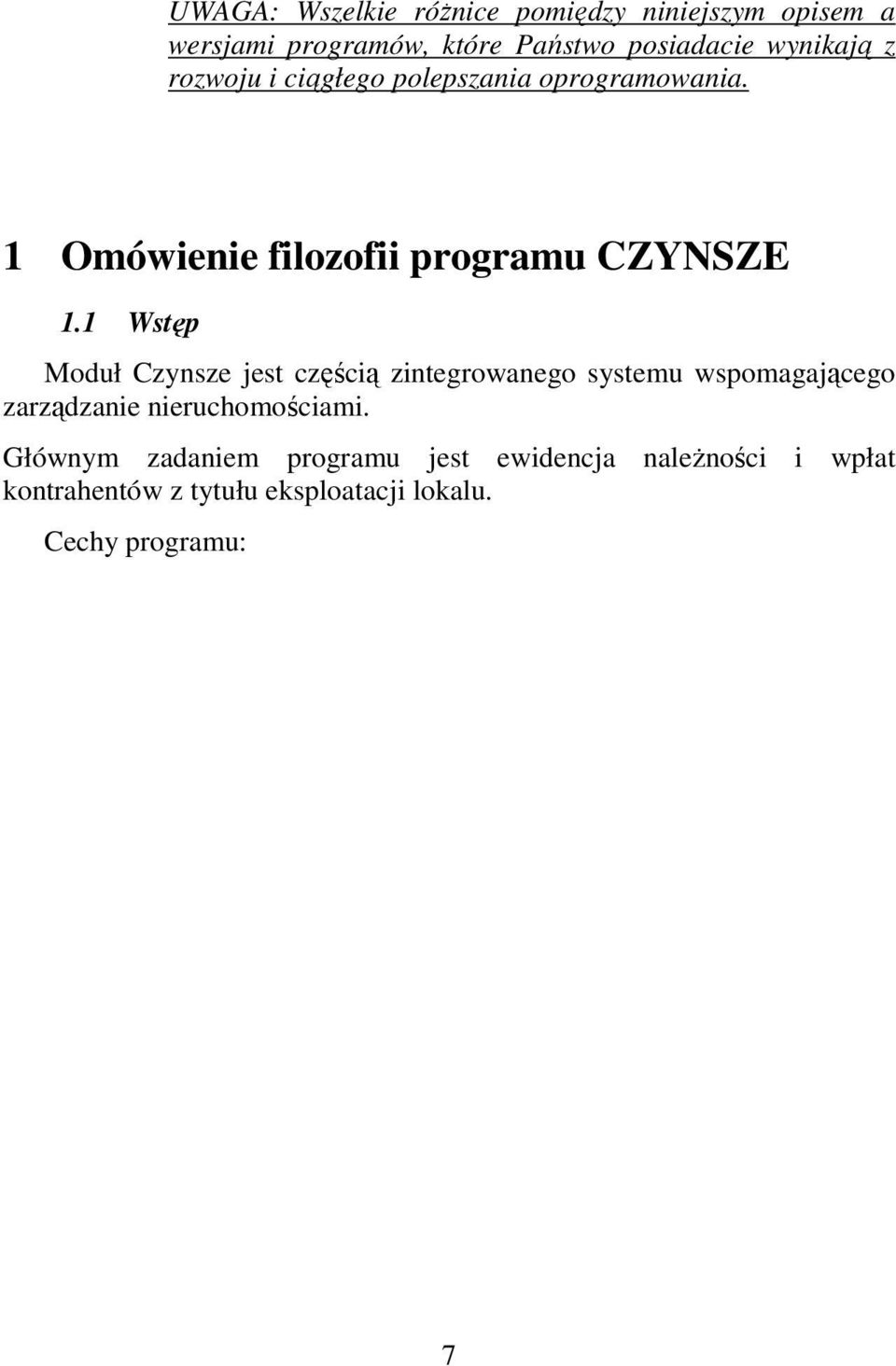 1 Wstęp Moduł Czynsze jest częścią zintegrowanego systemu wspomagającego zarządzanie nieruchomościami.