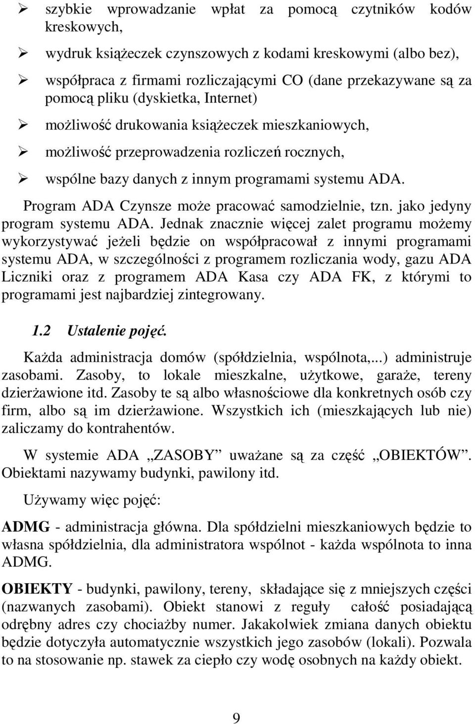 Program ADA Czynsze moŝe pracować samodzielnie, tzn. jako jedyny program systemu ADA.