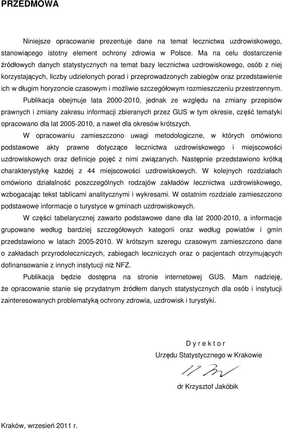 ich w długim horyzoncie czasowym i możliwie szczegółowym rozmieszczeniu przestrzennym.