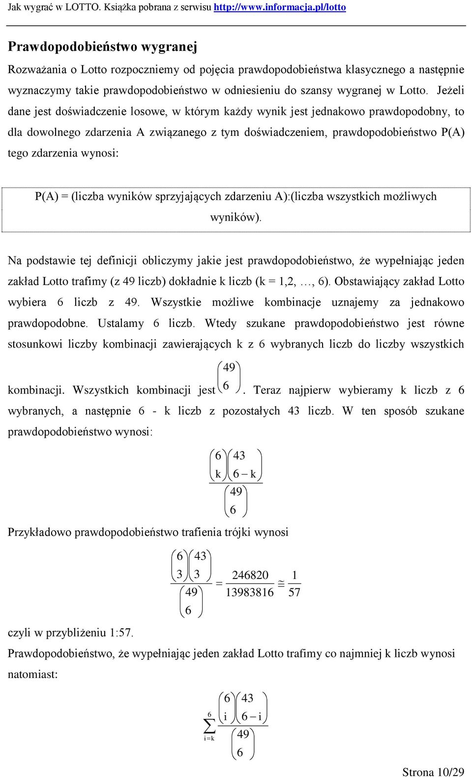 P(A) = (liczba wyników sprzyjających zdarzeniu A):(liczba wszystkich możliwych wyników).