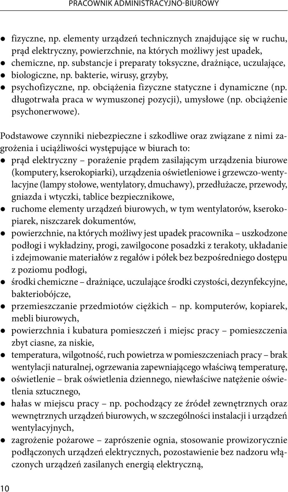 długotrwała praca w wymuszonej pozycji), umysłowe (np. obciążenie psychonerwowe).