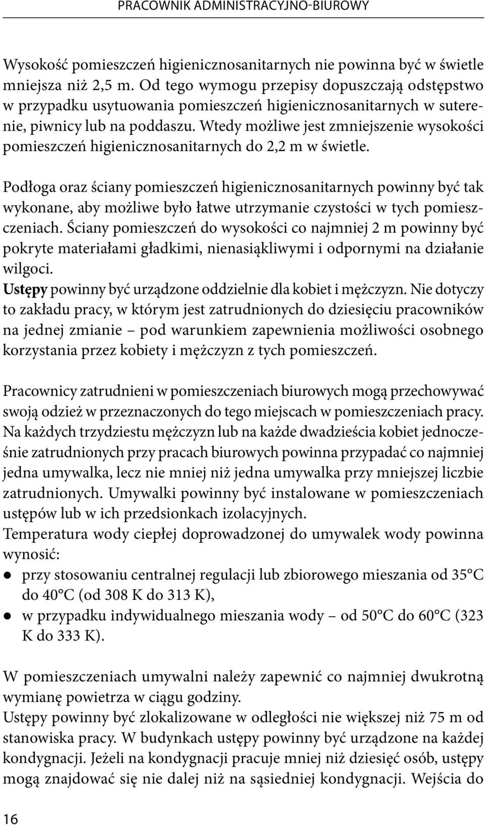 Wtedy możliwe jest zmniejszenie wysokości pomieszczeń higienicznosanitarnych do 2,2 m w świetle.