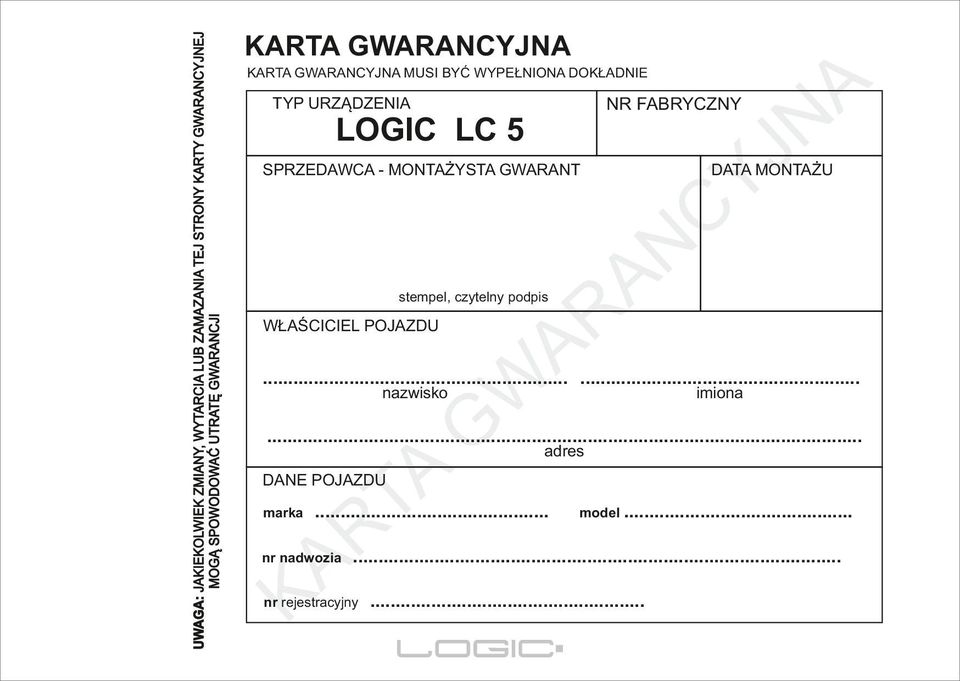 LOGIC LC 5 J Y C SPRZEDAWCA - MONTAŻYSTA GWARANT DATA MONTAŻU N A R stempel, czytelny podpis WŁAŚCICIEL