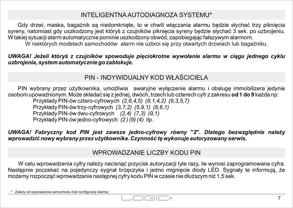 W niektórych modelach samochodów alarm nie uzbroi się przy otwartych drzwiach lub bagażniku. UWAGA!