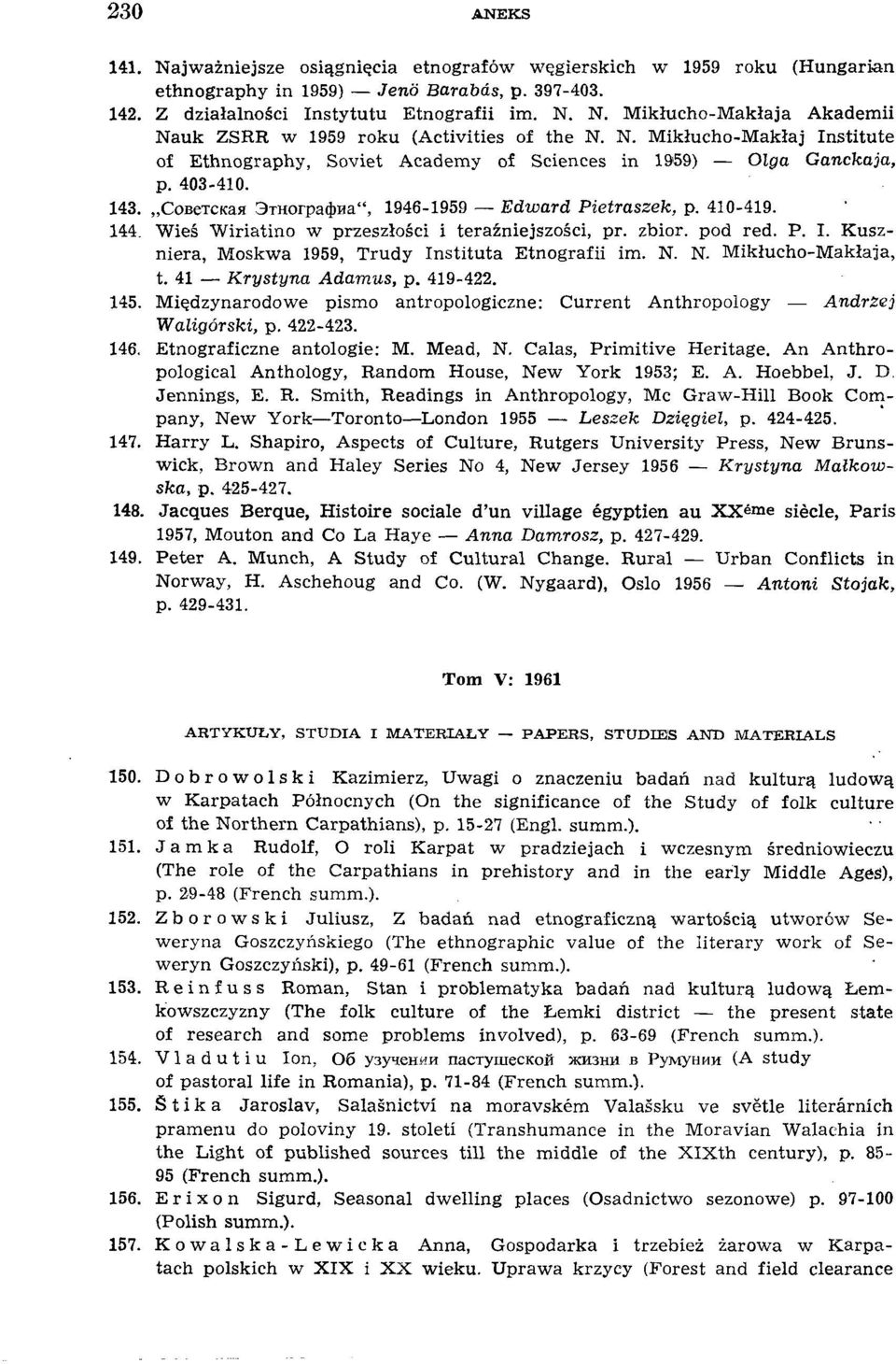 Wieś Wiriatino w przeszłości i teraźniejszości, pr. zbiór, pod red. P. I. Kuszniera, Moskwa 1959, Trudy Instituía Etnografii im. N. N. Mikłucho-Makłaja, t. 41 Krystyna Adamus, p. 419-422. 145.